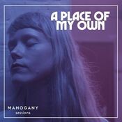 A Place of My Own (Mahogany Sessions)