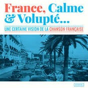 France, calme & volupté (Une certaine vision de la chanson française)