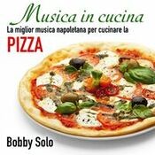 Musica in cucina: la miglior musica napoletana per cucinare la pizza