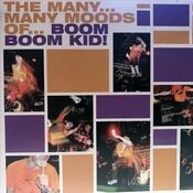 The Many Many Moods of Boom Boom Kid