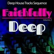 Faithfully Deep, Vol. 2 - Deep House Sequence (Album)