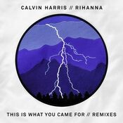 This Is What You Came For (Remixes) (feat. Rihanna)