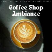 Coffee Shop Ambiance: Chill Lofi Beats To Work & Drink Coffee