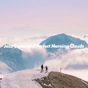 Jazz Tunes and Perfect Morning Clouds