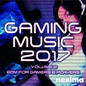 Gaming Music 2017 Volume 2 - EDM For Gamers & Players