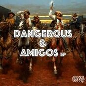 Dangerous & Amigos EP