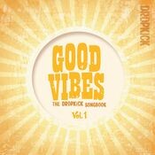 Good Vibes: The Dropkick Songbook, Vol. 1