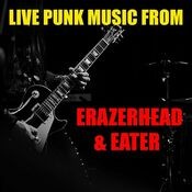 Live Punk Music From Erazerhead & Eater