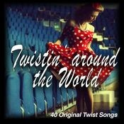 Twistin'around the World - 40 Original Twist Songs (Album)