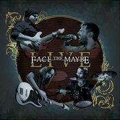 Face the Maybe (Live)