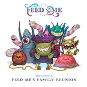 Feed Me’s Family Reunion