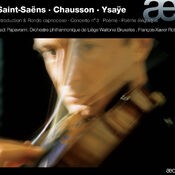 Saint-Saëns: Introduction & Rondo capriccioso, Concerto No. 3 - Chausson: Poème - Ysaÿe: Poème élégiaque