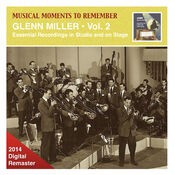 Musical Moments to Remember: Glenn Miller – Essential Recordings, Vol. 2 (2014 Digital Remaster)