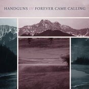Handguns / Forever Came Calling Split