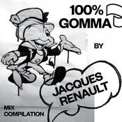 100% Gomma Mix Compilation by Jacques Renault
