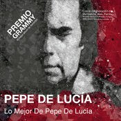 Lo Mejor De Pepe De Lucía (Premio Grammy)