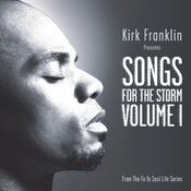 Kirk Franklin Presents: Songs For The Storm, Volume 1
