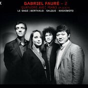 Fauré: 2 (Quatuors avec piano, Op. 15 & 45)