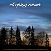Sleeping Music: ASMR Nature Sounds, Easy Listening Background Piano Music For Relaxation, Deep Sleep, Focus, Concentration, Studyi