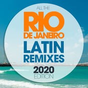 All The Rio De Janeiro Latin Remixes 2020 Edition