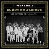 Toño García: El Último Cacique