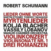 Robert Schumann: Dichterliebe - Myrtenlieder - Violin Concerto in D Minor, WoO 23 - Violin Sonata No. 1, Op. 105 - Three Romances,