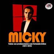 Micky. Todas Sus Producciones Con Fernando Arbex (1971-1975) [Remastered]
