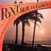 Les grands orchestres congolais - Pont sur le Congo