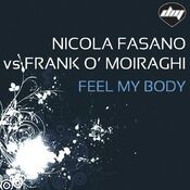 Feel My Body (Nicola Fasano Vs Frank O' Moiraghi)