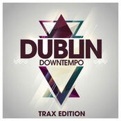 Dublin Downtempo Trax Edition