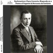 Rachmaninov: Piano Concerto, Rhapsody on a Theme of Paganini & Morceaux de Fantaisie