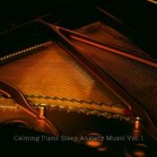 Calming Piano Sleep Anxiety Music Vol. 1