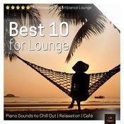 Best 10 for Lounge | Piano Sounds to Chill Out