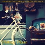 Vintage Piano – Instrumental Piano Chillout for Cozy Time with Friends