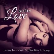 Satin Love (Luxury Jazz Music For Fine Dine & Lounge)