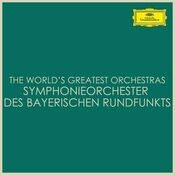 The World's Greatest Orchestras - Symphonieorchester des Bayerischen Rundfunks