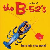 Dance The Mess Around - The Best Of The B-52's