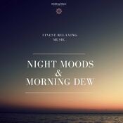 Nightmoods & Morning Dew