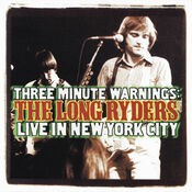 Three Minute Warnings: The Long Ryders Live in New York City