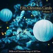 Fifty Christmas Carols, Volume 5 - 50 Best of Christmas Songs of All Time (Album)