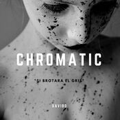 Chromatic - Si brotara el gris