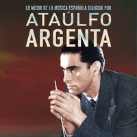 Lo Mejor De La Música Española Dirigida Por Ataulfo Argenta