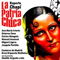 Ruperto Chapí: La Patria Chica [Zarzuela en Un Acto] (1958)