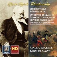 Tchaikovsky: Symphony No. 4, Capriccio italien, Slavonic March & 1812 Overture (HD Remastered 2016)