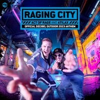 Raging City (Official Decibel Outdoor 2023 Anthem)