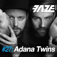 Faze #27: Adana Twins