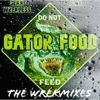 Gator Food the Wrekmixes