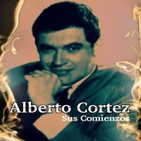 Alberto Cortez - Sus Comienzos