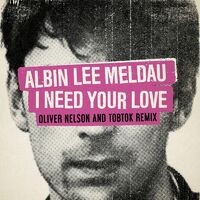 I Need Your Love (Oliver Nelson & Tobtok Remix)