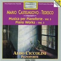 Mario Castelnuovo-Tedesco: Piano Works, Vol. 3